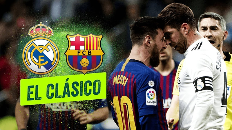 El Clasico là gì? Trận đấu giữa Real Madrid và Barcelona